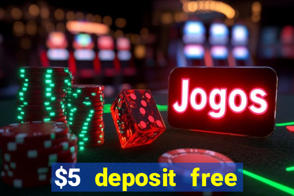 $5 deposit free spins casino