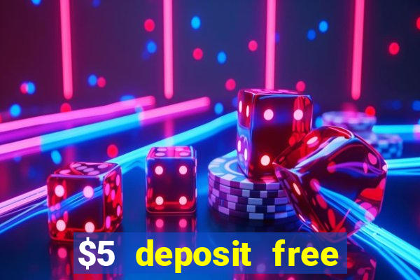 $5 deposit free spins casino