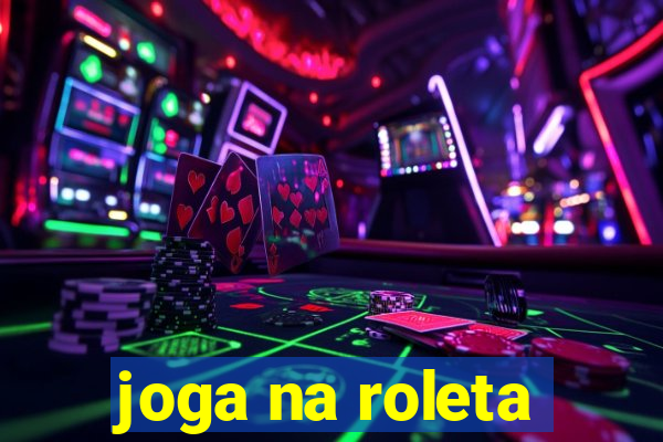 joga na roleta