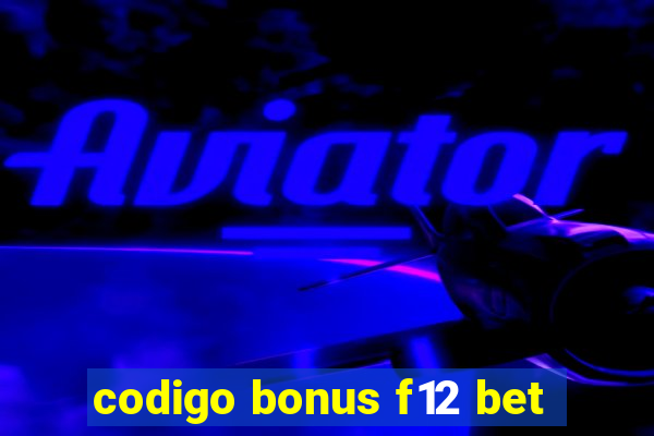 codigo bonus f12 bet