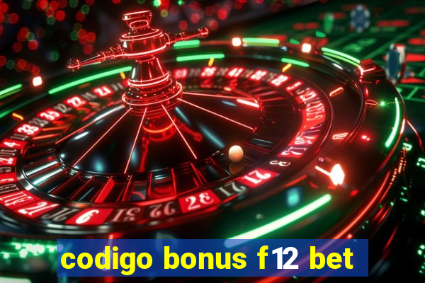 codigo bonus f12 bet