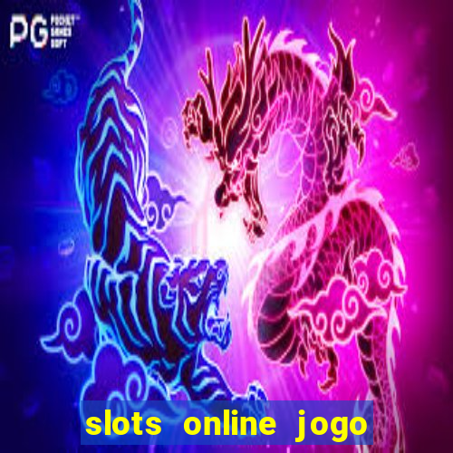 slots online jogo ca莽a n铆quel