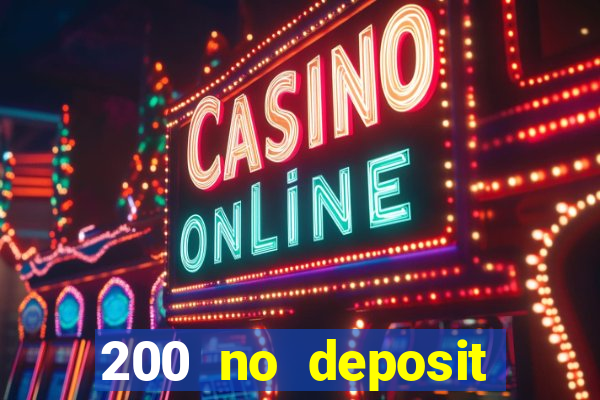 200 no deposit casino bonus