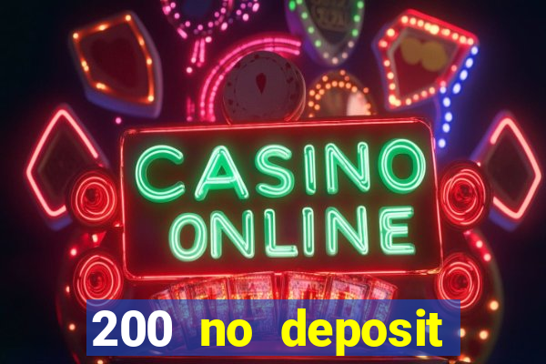 200 no deposit casino bonus