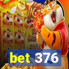 bet 376