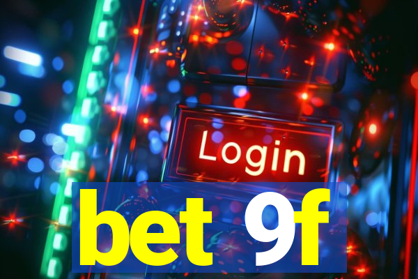 bet 9f