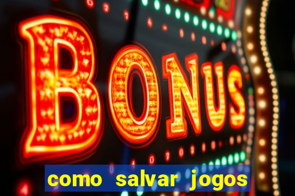 como salvar jogos na nuvem