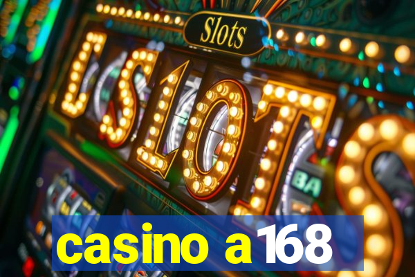 casino a168