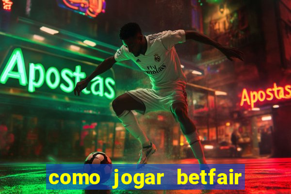 como jogar betfair no celular