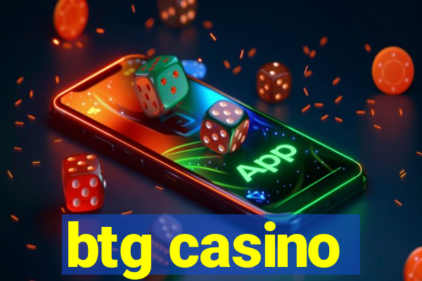 btg casino