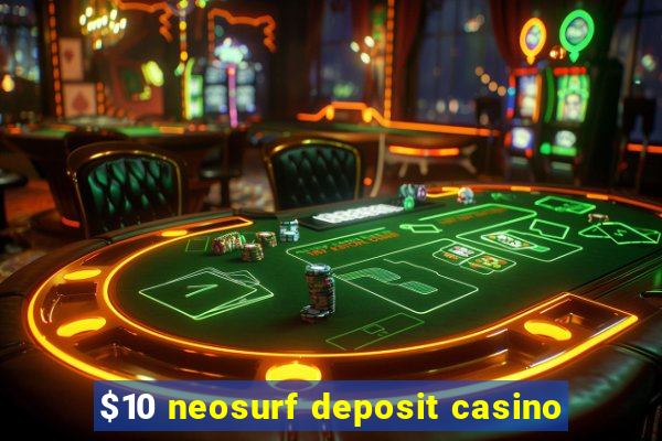 $10 neosurf deposit casino