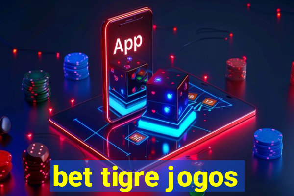 bet tigre jogos