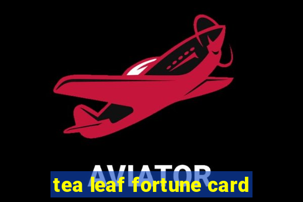 tea leaf fortune card