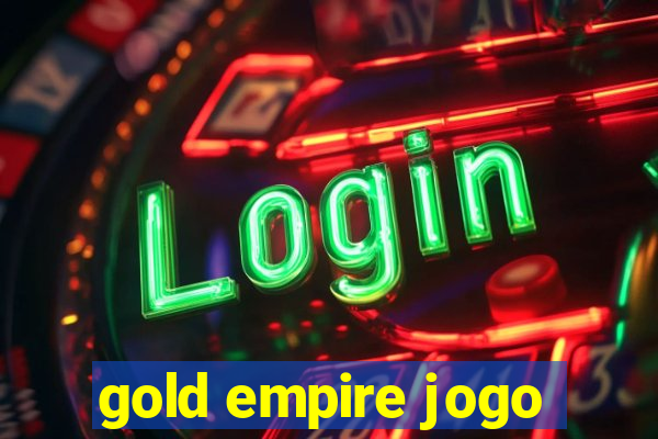 gold empire jogo