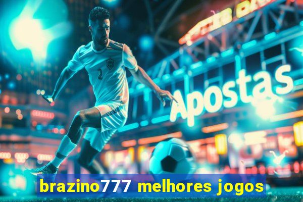 brazino777 melhores jogos