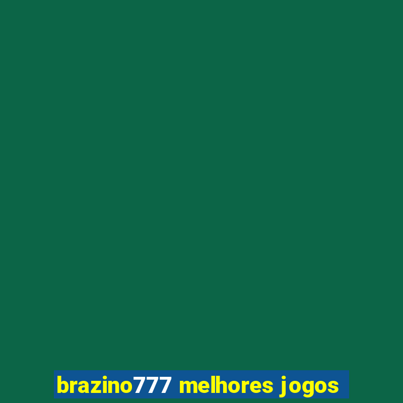 brazino777 melhores jogos