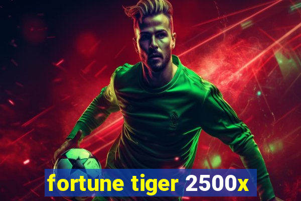 fortune tiger 2500x