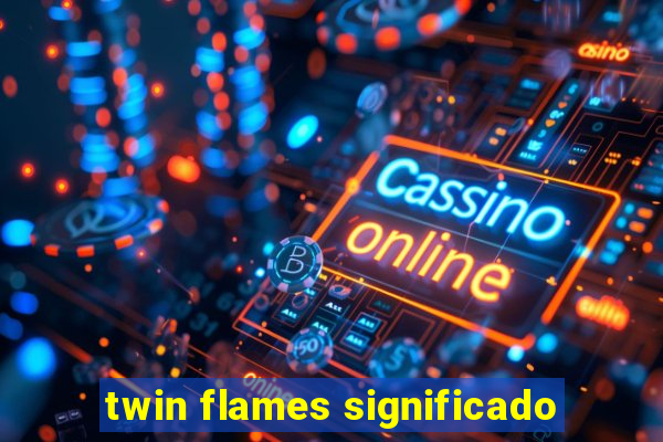 twin flames significado