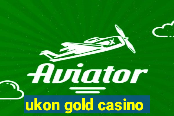 ukon gold casino