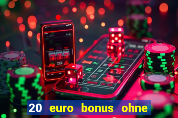 20 euro bonus ohne einzahlung casino deutschland