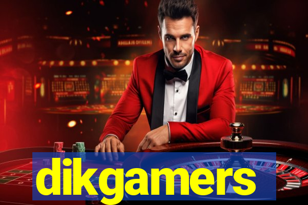 dikgamers