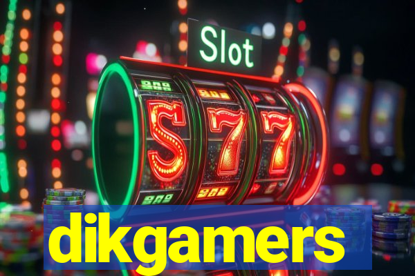 dikgamers