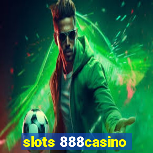 slots 888casino