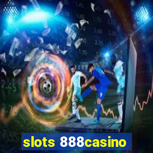 slots 888casino