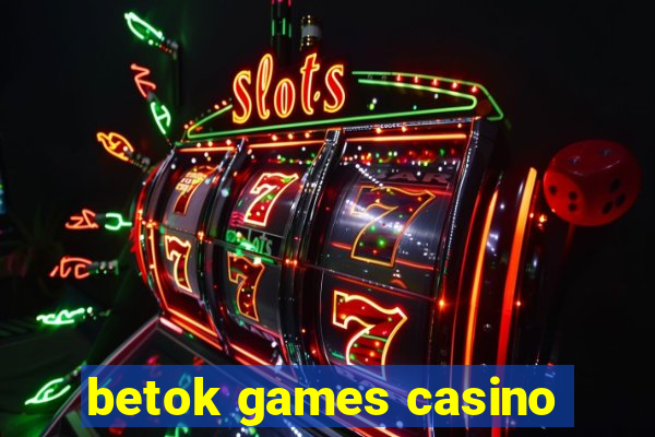 betok games casino