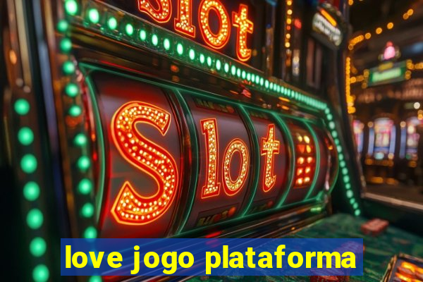 love jogo plataforma