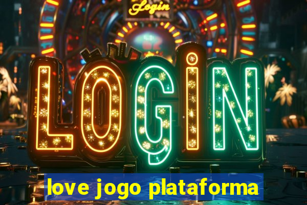 love jogo plataforma