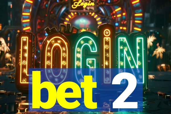 bet 2