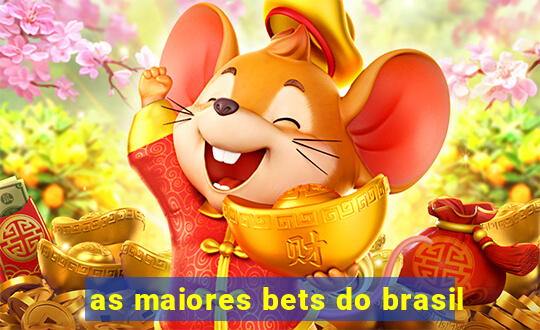 as maiores bets do brasil