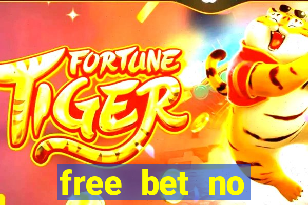 free bet no deposit offers