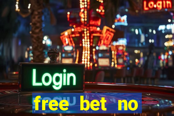 free bet no deposit offers