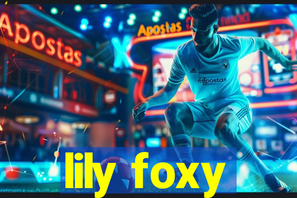 lily foxy