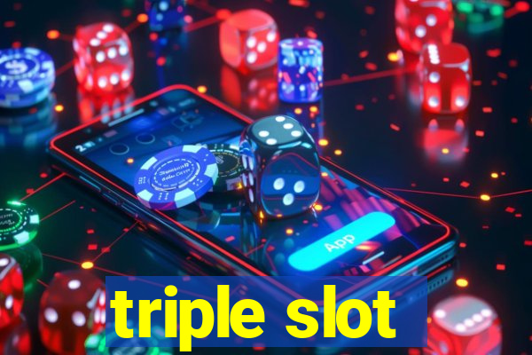 triple slot