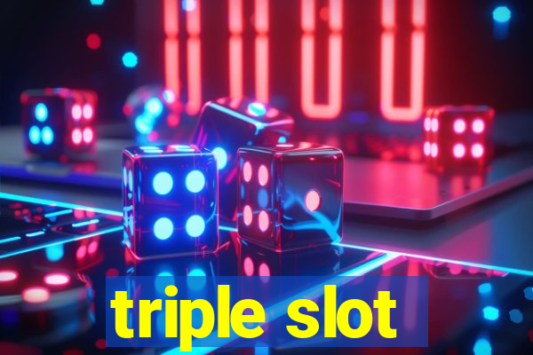 triple slot