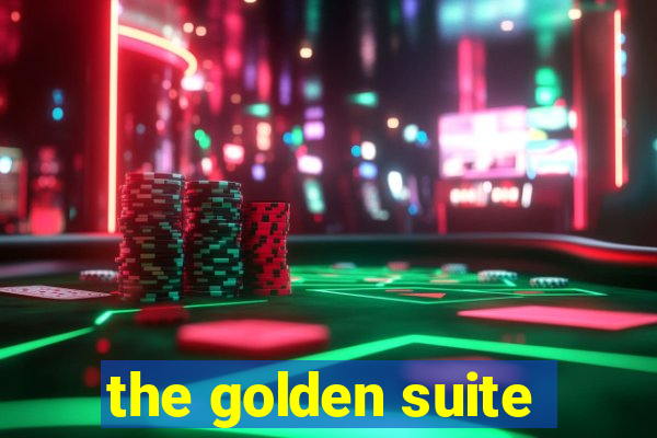 the golden suite