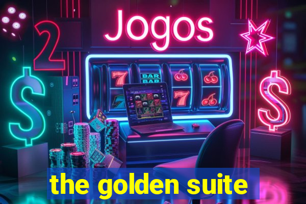 the golden suite