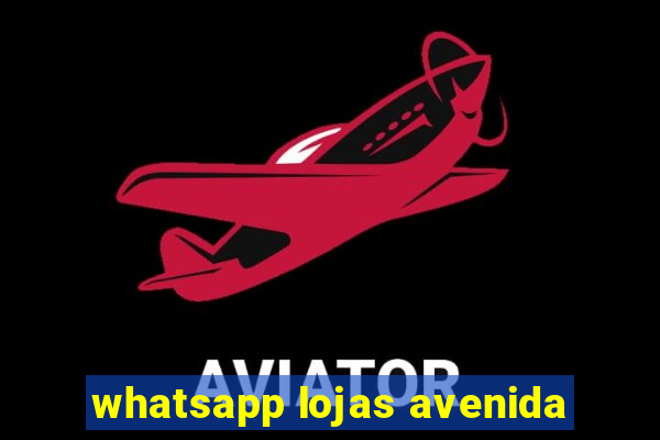 whatsapp lojas avenida