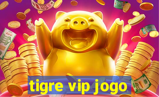 tigre vip jogo