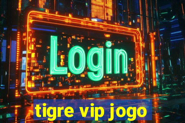 tigre vip jogo