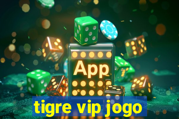 tigre vip jogo