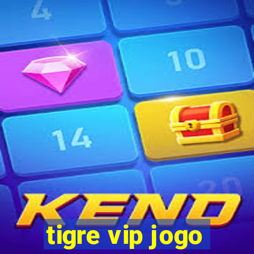 tigre vip jogo