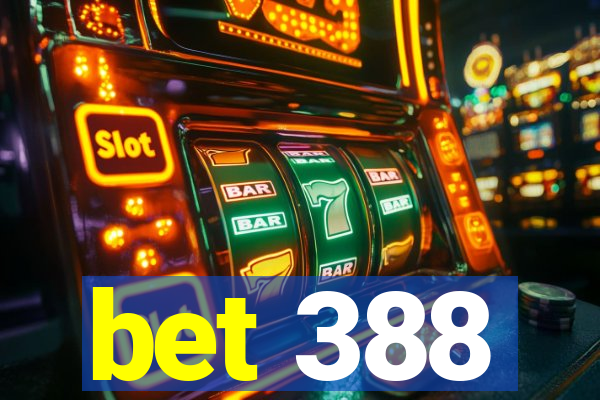 bet 388