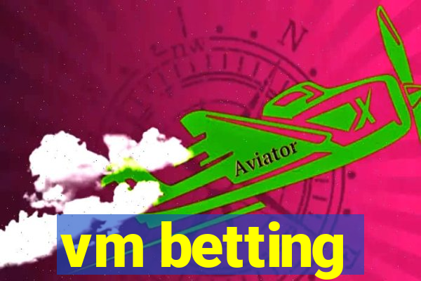 vm betting