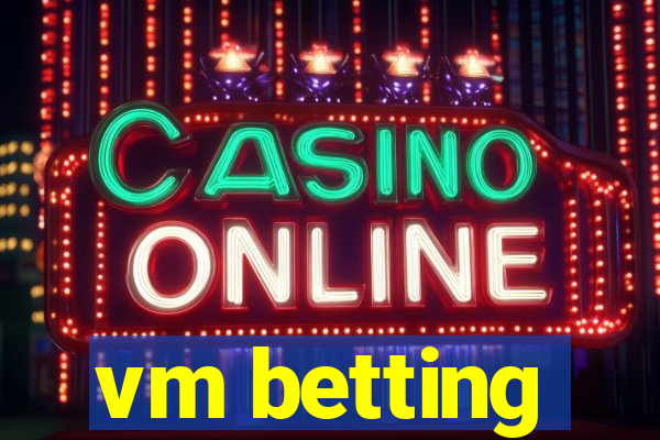 vm betting