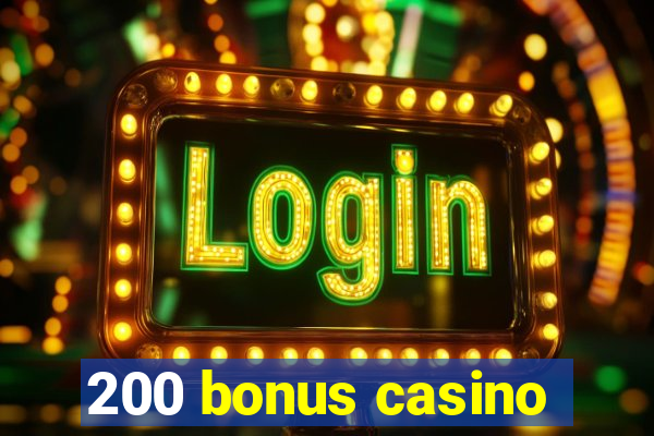 200 bonus casino