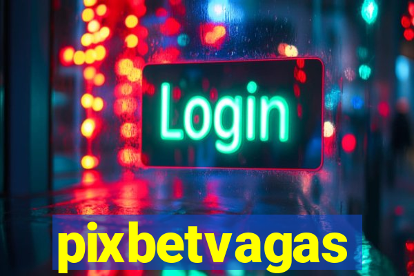 pixbetvagas